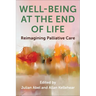 Well-Being at the End of Life: Reimagining Palliative Care