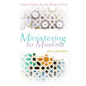 Ministering to Muslims: Islam Undone by the Word of God