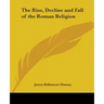 The Rise, Decline and Fall of the Roman Religion