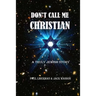 Don't Call Me Christian: A truly Jewish story