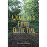 Walking with Father on the Trail