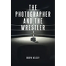 The Photographer and the Wrestler