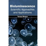 Bioluminescence: Scientific Approaches and Applications