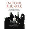 Emotional Business: Inspiring Human Connectedness to Grow Earnings and the Economy