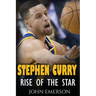 Stephen Curry: Rise of the Star. The inspiring and interesting life story from a struggling young boy to become the legend. Life of S