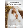 Lessons From A Cult Survivor