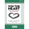 Win the Heart: How to Create a Culture of Full Engagement [Standard Large Print 16 Pt Edition]