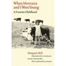 When Montana and I Were Young: A Frontier Childhood