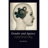 Gender and Agency: Reconfiguring the Subject in Feminist and Social Theory