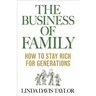 The Business of Family: How to Stay Rich for Generations