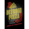 Bitcoin Pizza: The No-Bullshit Guide to Blockchain