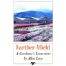 Farther Afield: A Gardener's Excursions