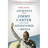 Journeys with Jimmy Carter and other Adventures in Media