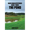Back Road Mysteries Book Three the Pond