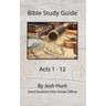 Bible Study Guide -- Acts 1 - 12: Good Questions Have Groups Talking