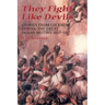 They Fight Like Devils: Stories from Lucknow During the Great Indian Mutiny, 1857-58