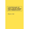 A Dictionary of Drug Abuse Terms and Terminology