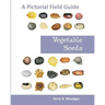 Vegetable Seeds: A Pictorial Field Guide