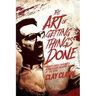 The Art of Getting Things Done