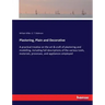Plastering, Plain and Decorative: A practical treatise on the art & craft of plastering and modelling, including full descriptions of the various tool