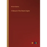 A Manual of the Steam Engine