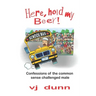 Here, Hold My Beer: Confessions of the Common Sense Challenged Male
