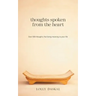 Thoughts Spoken From the Heart: Over 500 thoughts that bring meaning to your life