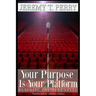 Your Purpose Is Your Platform: Reaching the Next Level