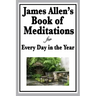 James Allen's Book of Meditations for Every Day in the Year