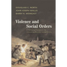Violence and Social Orders: A Conceptual Framework for Interpreting Recorded Human History