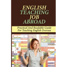 English Teaching Job Abroad: Practical And Readable Guide For Teaching English Oversea: How To Apply To Teach English Abroad