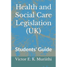 Health and Social Care Legislation (UK): Students' Guide