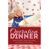 Operation Dinner: How to Plan, Shop & Prep for Easy Family Meals