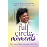 Full Circle Moments: What 20 Years in Neonatology Taught Me About Life, Love & Loss