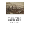 The Little White Bird: Or Adventures in Kensington Gardens