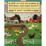 How TO LIVE ON ALMOST NOTHING AND HAVE PLENTY: A Practical Introduction to Small-Scale Sufficient Country Living
