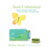 Soul Unfinished: Finding Happiness, Taking Risks, and Trusting God as We Grow Older