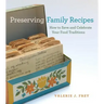 Preserving Family Recipes: How to Save and Celebrate Your Food Traditions