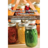 Basics Of Canning & Preserving: Simple Recipes & How To Pressure Canning And Preserving Food In Jars: Guide To Canning And Preserving Food At Home