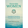 Venerable Women: Transform Ourselves, Transform the World