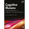 Cognitive Illusions: Intriguing Phenomena in Thinking, Judgment, and Memory