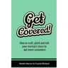 Get Covered!: How to craft, pitch and tell your startups story to get more customers