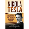 Nikola Tesla: A Captivating Guide to the Life of a Genius Inventor