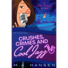Crushes, Crimes and Cool Jazz: A Nikki Rodriguez Mystery