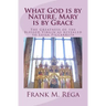 What God is by Nature, Mary is by Grace: The Greatness of the Blessed Virgin as Revealed to Luisa Piccarreta