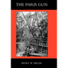 Paris Gun. the Bombardment of Paris by the German Long-Range Guns and the Great German Offensives of 1918