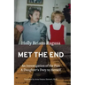 Met the End: An investigation of the past, a daughter's duty to herself.