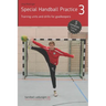 Special Handball Practice 3 - Training units and drills for goalkeepers