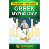 Greek Mythology: History for kids: A captivating guide to Greek Myths of Greek Gods, Goddesses, Heroes, and Monsters