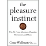 The Pleasure Instinct: Why We Crave Adventure, Chocolate, Pheromones, and Music